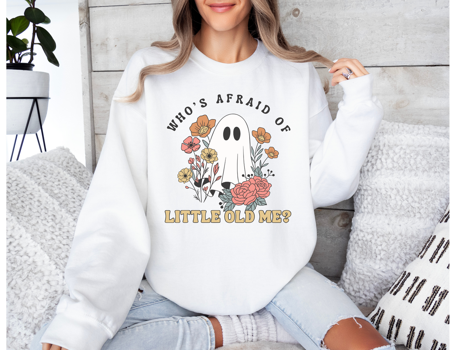 Who's Afraid of Little Old Me Sweatshirt