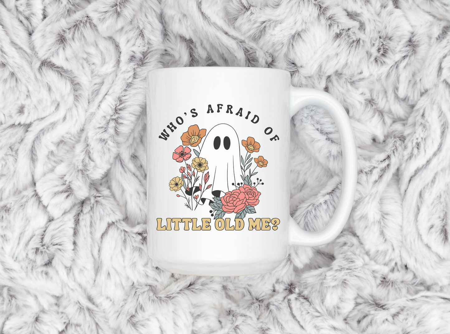 Who's Afraid of Little Old Me Mug