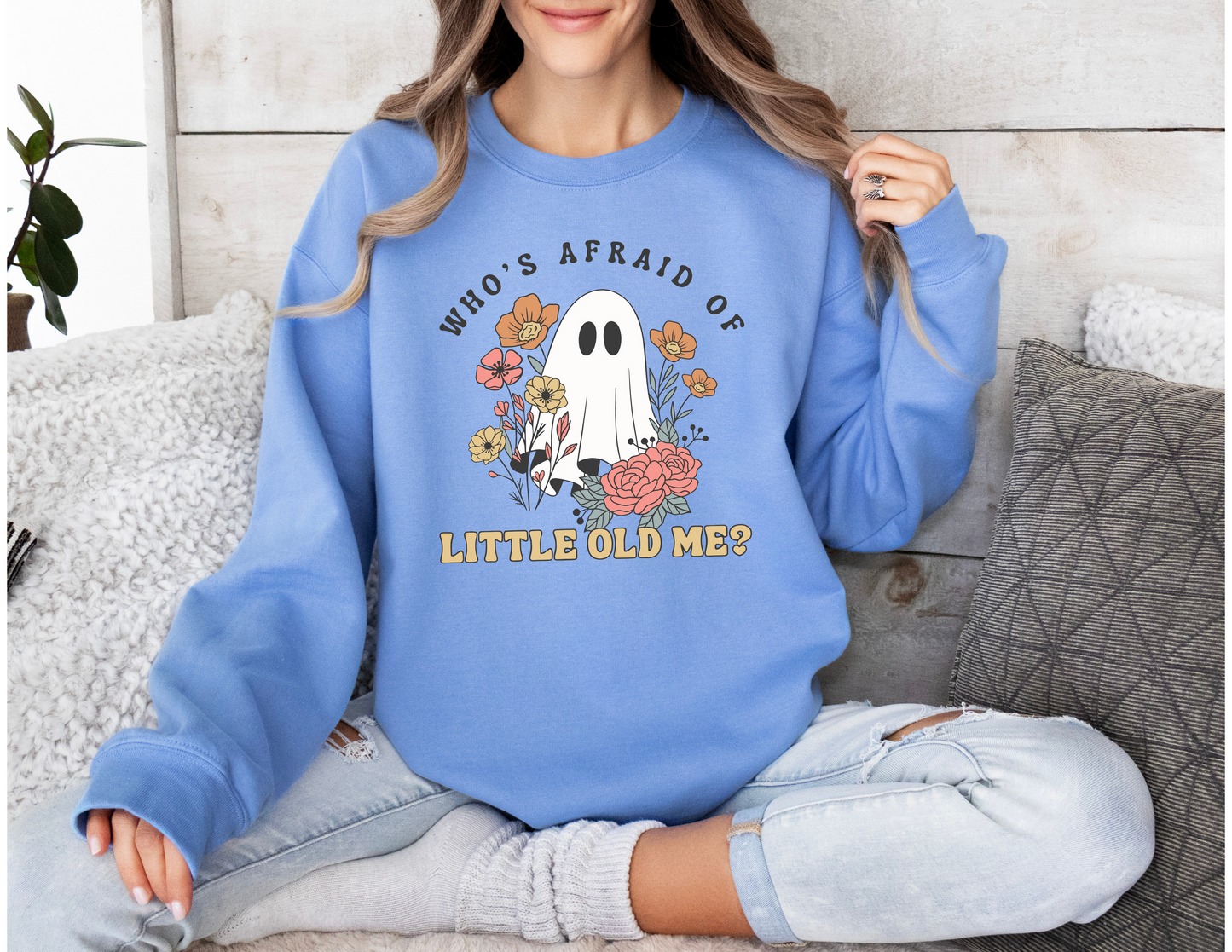 Who's Afraid of Little Old Me Sweatshirt