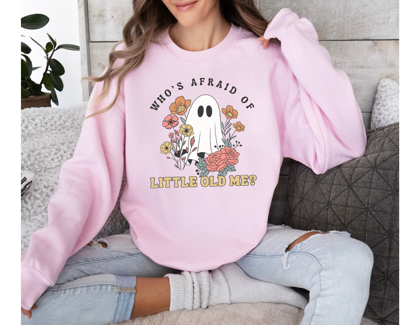 Who's Afraid of Little Old Me Sweatshirt