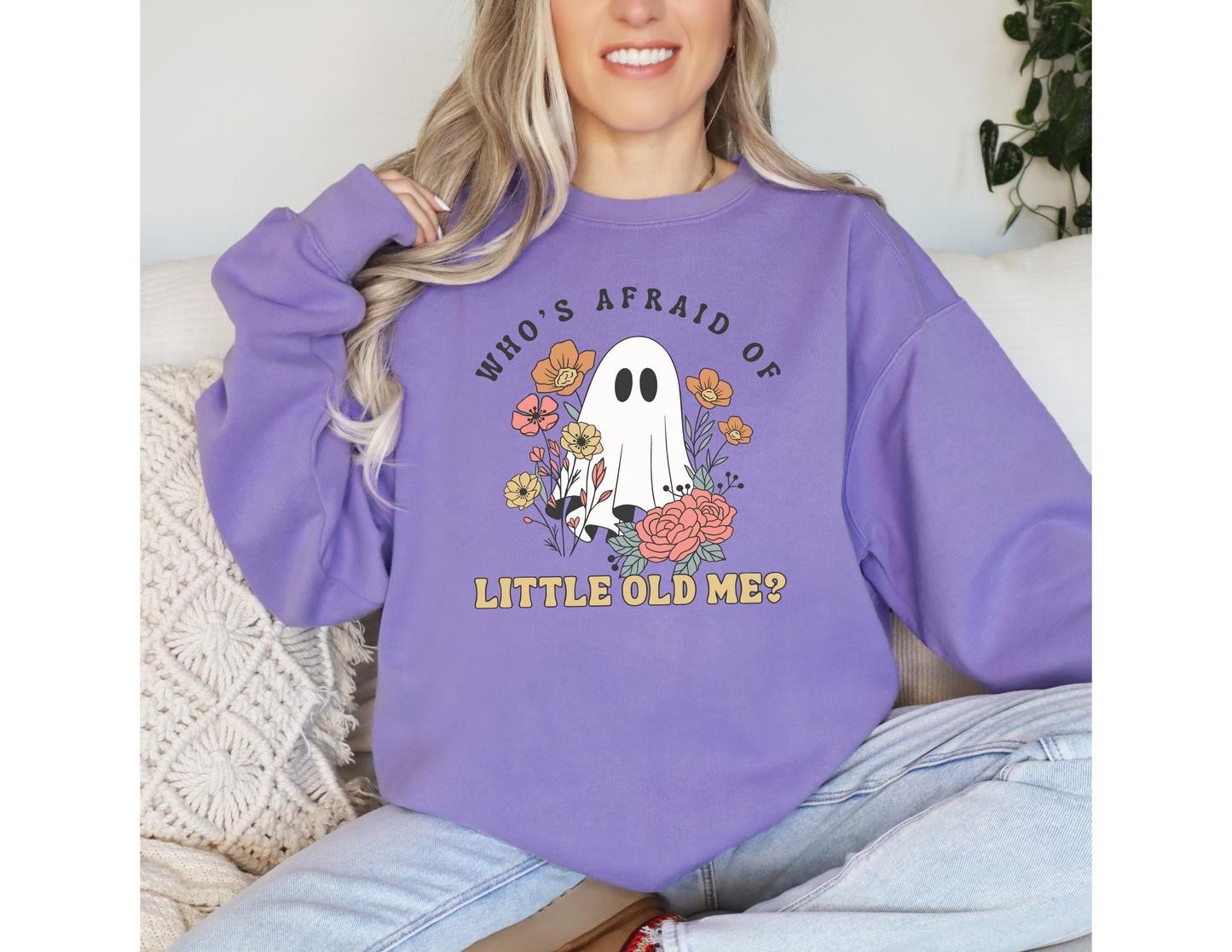 Who's Afraid of Little Old Me Sweatshirt