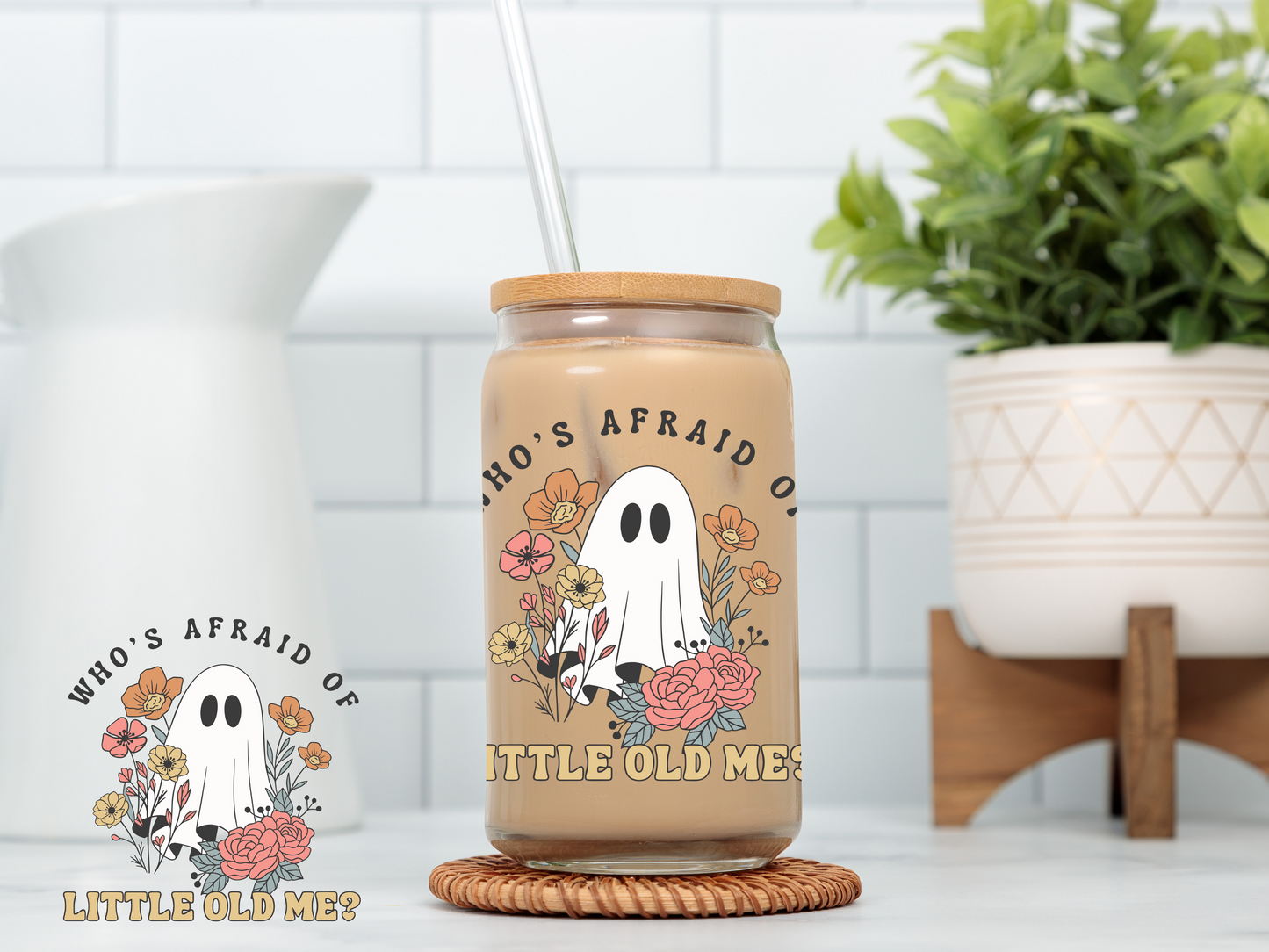 Who's Afraid of Little Old Me Glass Cup