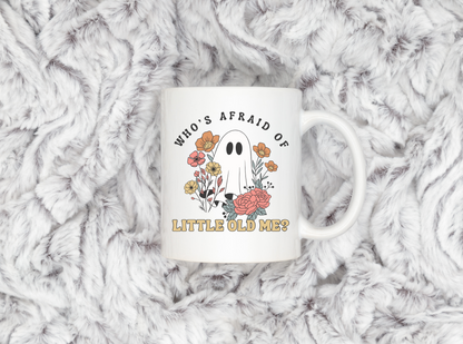 Who's Afraid of Little Old Me Mug