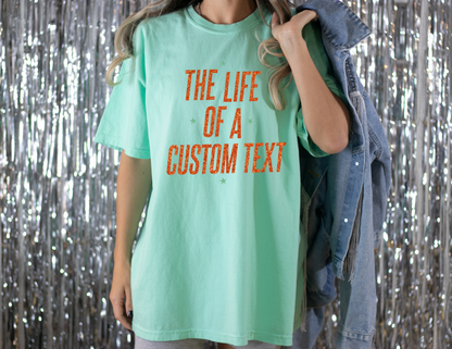 The Life of A [Custom Text] Shirt